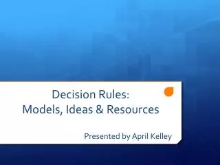 Decision Rules: Models, Ideas &amp; Resources
