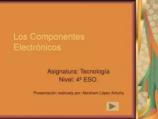 Los Componentes Electrónicos