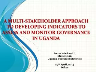 A MULTI-STAKEHOLDER APPROACH TO DEVELOPING INDICATORS TO ASSESS AND MONITOR GOVERNANCE IN UGANDA