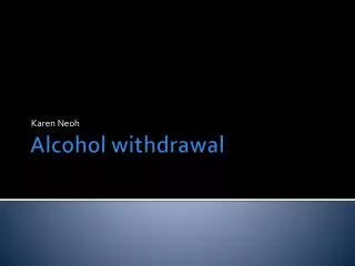 Alcohol withdrawal
