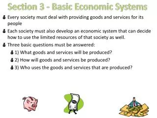 Every society must deal with providing goods and services for its people