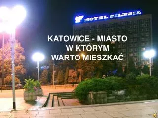 KATOWICE - MIASTO W KTÓRYM WARTO MIESZKAĆ