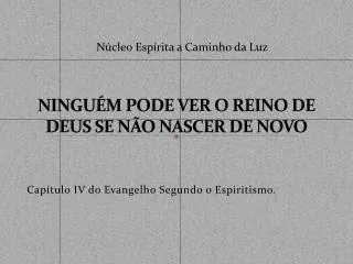 NINGUÉM PODE VER O REINO DE DEUS SE NÃO NASCER DE NOVO