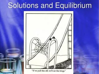 Solutions and Equilibrium