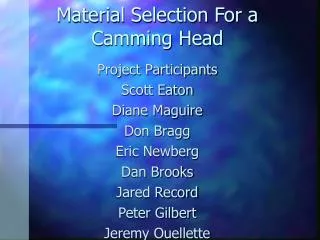material selection for a camming head