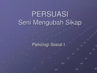 PERSUASI Seni Mengubah Sikap
